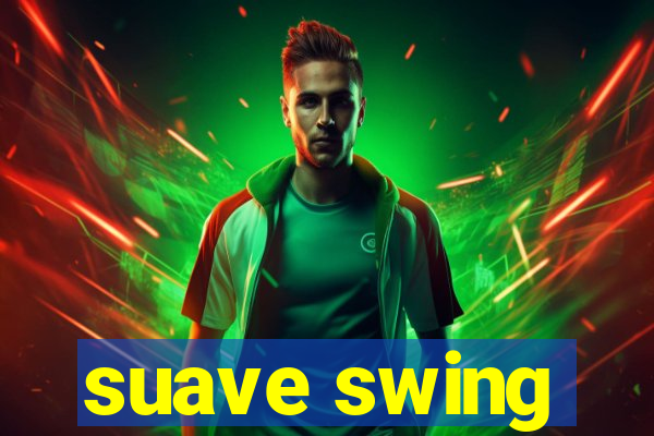suave swing